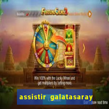 assistir galatasaray ao vivo
