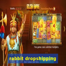 rabbit dropshipping