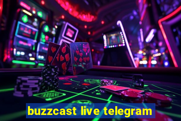 buzzcast live telegram