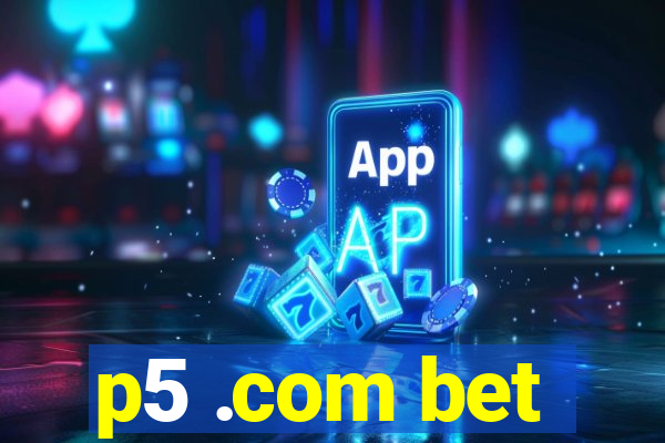 p5 .com bet