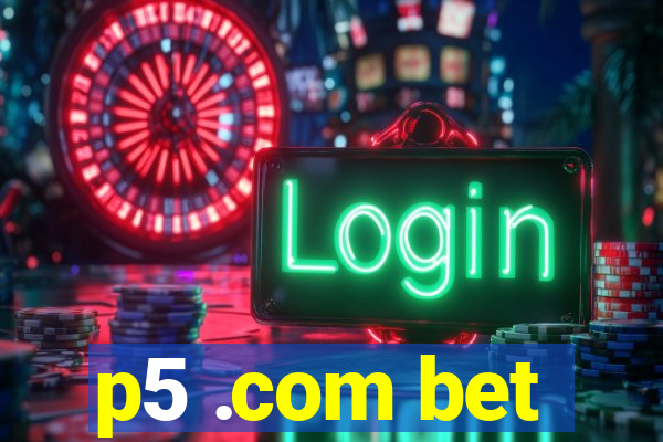 p5 .com bet