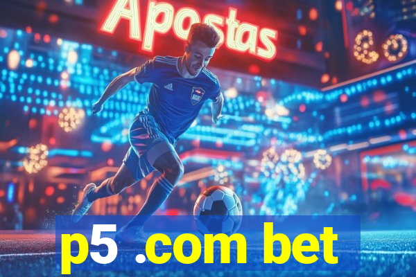p5 .com bet