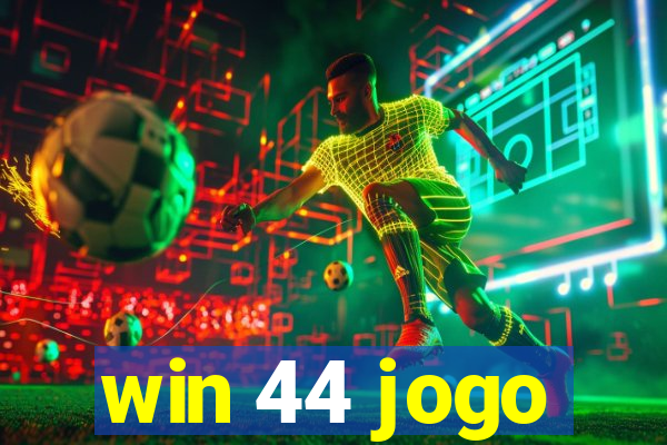 win 44 jogo