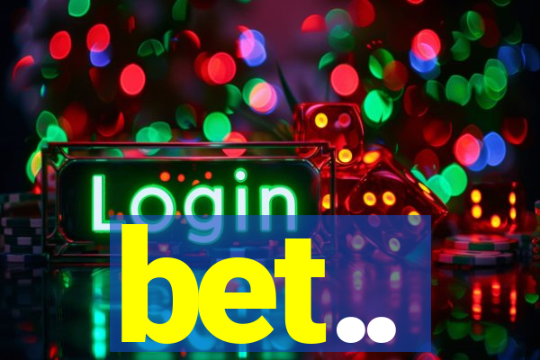 bet..