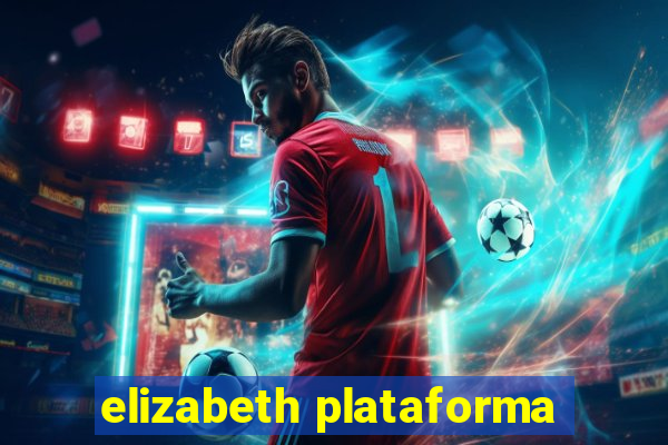 elizabeth plataforma