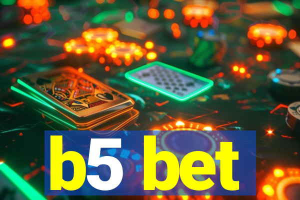 b5 bet