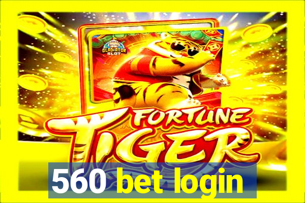 560 bet login