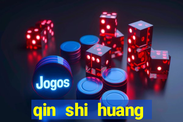 qin shi huang esposa qin shi huang quem foi