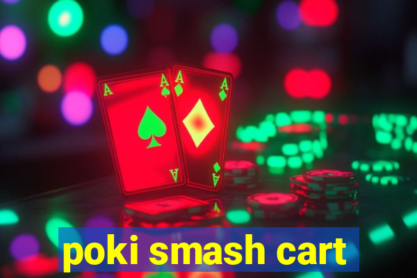 poki smash cart