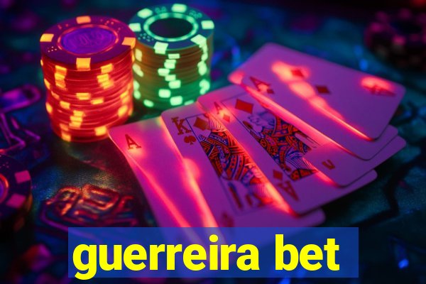 guerreira bet