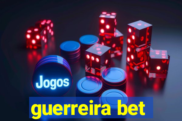 guerreira bet