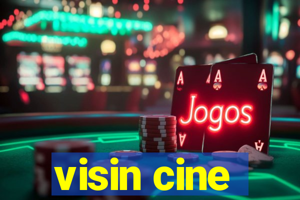 visin cine