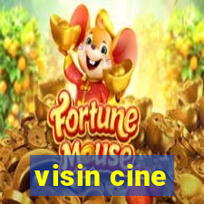 visin cine
