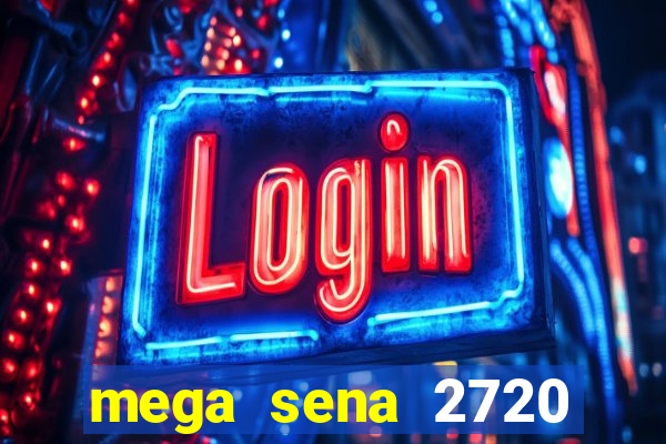 mega sena 2720 giga sena