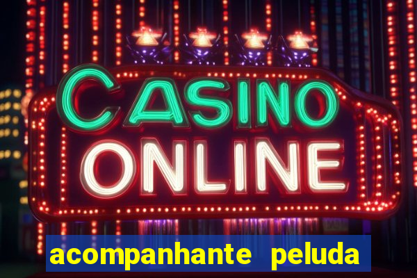 acompanhante peluda s?o paulo