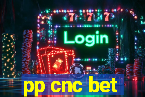 pp cnc bet