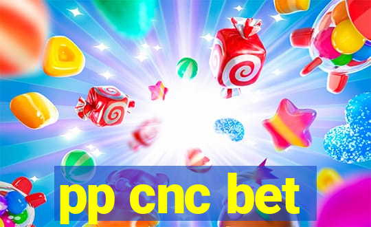 pp cnc bet
