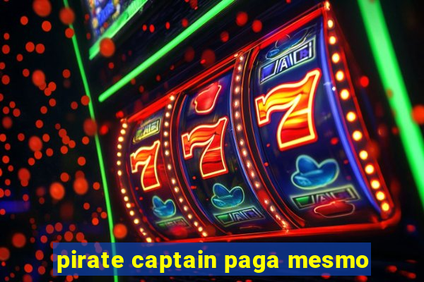pirate captain paga mesmo