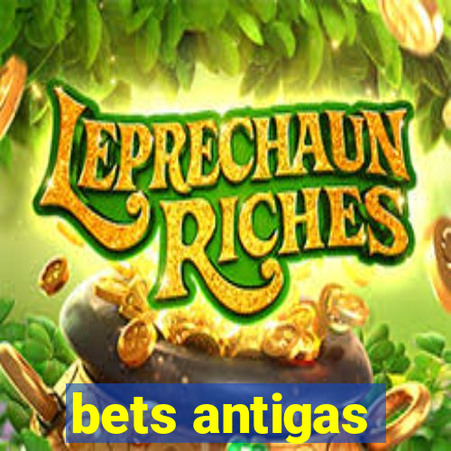 bets antigas
