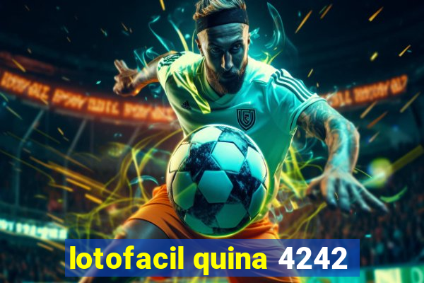 lotofacil quina 4242
