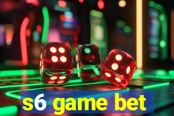 s6 game bet
