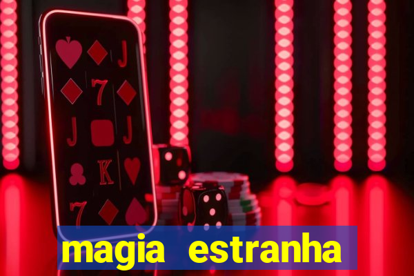 magia estranha filme completo dublado online