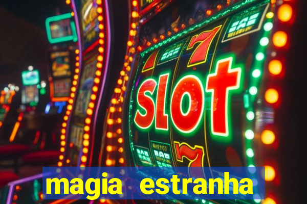 magia estranha filme completo dublado online