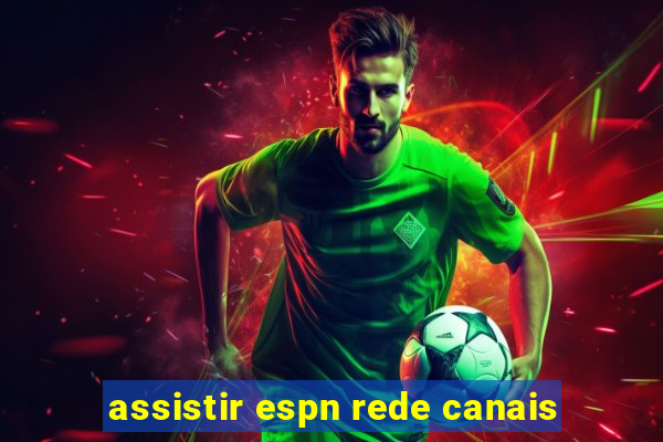 assistir espn rede canais