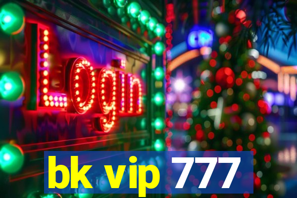 bk vip 777