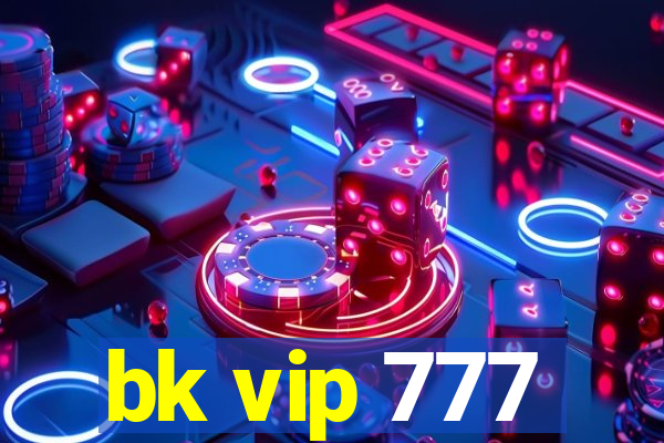 bk vip 777