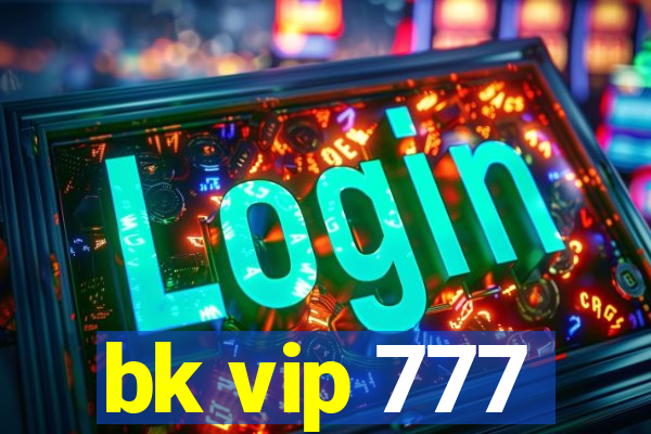 bk vip 777