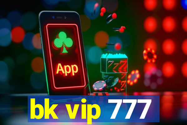 bk vip 777