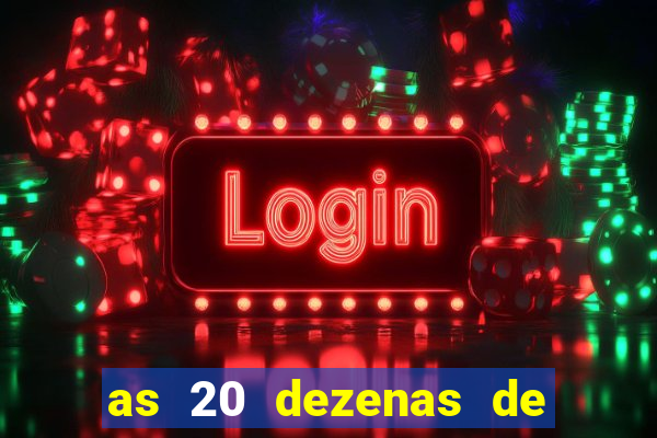 as 20 dezenas de ouro da dupla sena