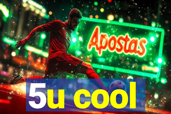 5u cool