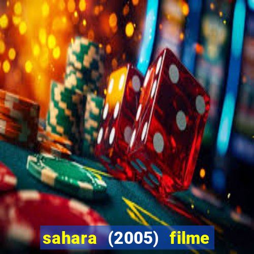sahara (2005) filme completo dublado