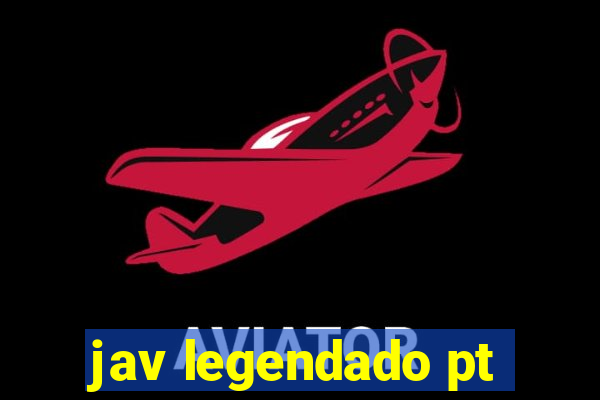 jav legendado pt