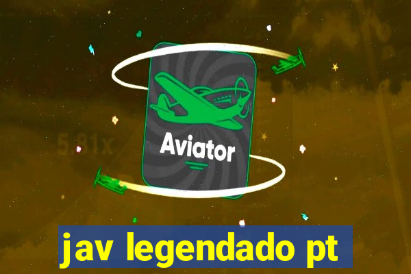 jav legendado pt