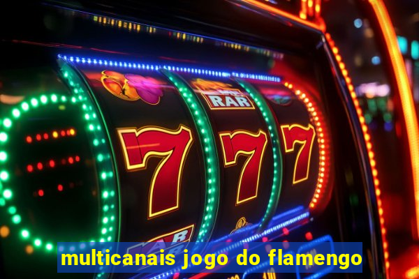 multicanais jogo do flamengo