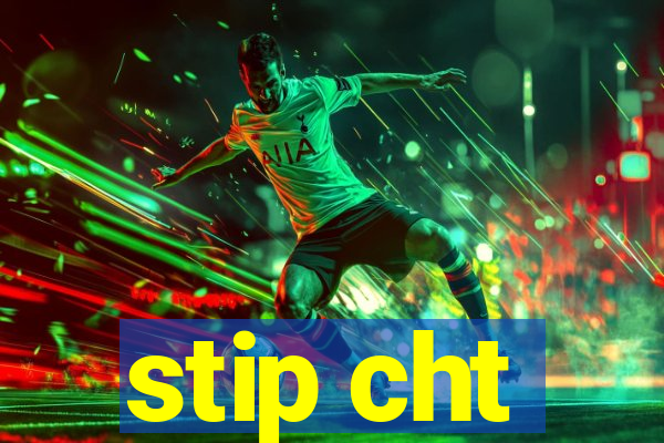 stip cht