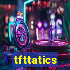 tfttatics