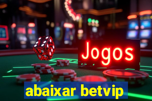 abaixar betvip