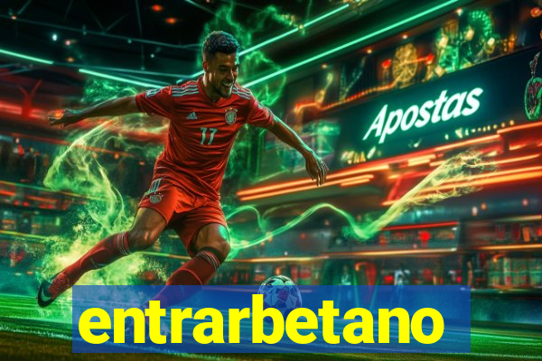 entrarbetano