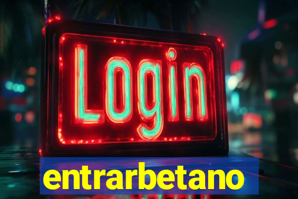 entrarbetano
