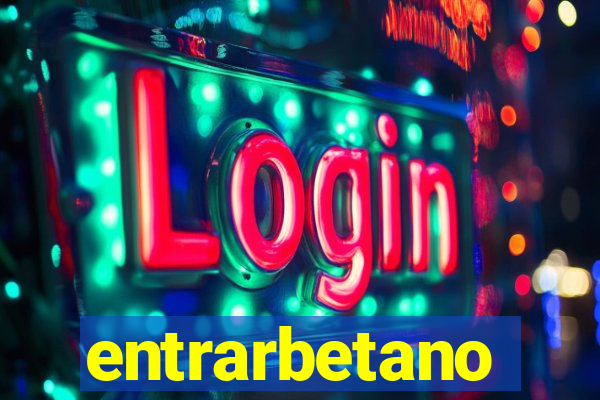 entrarbetano