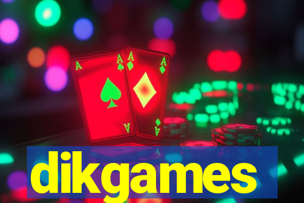 dikgames