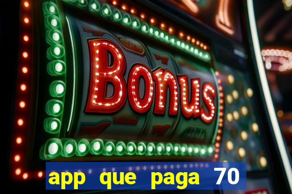 app que paga 70 reais para se cadastrar