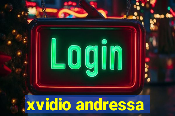 xvidio andressa