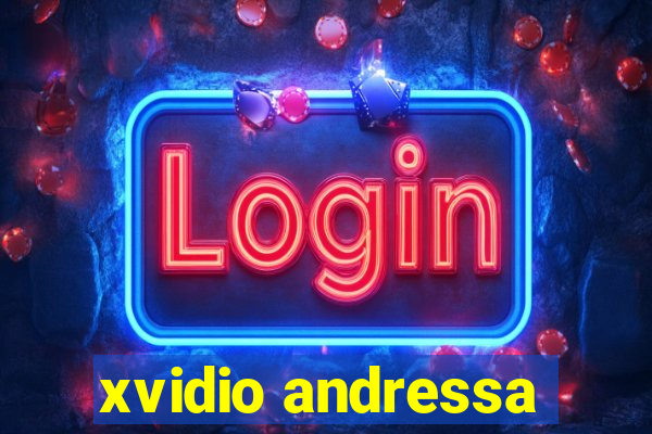 xvidio andressa