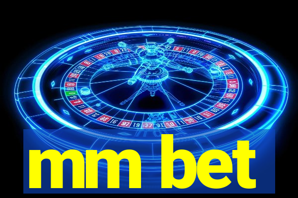 mm bet