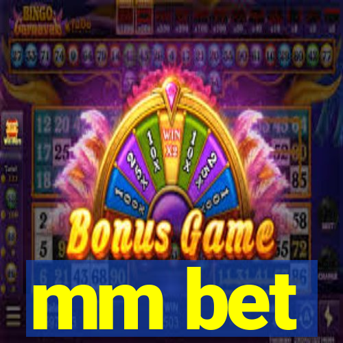 mm bet
